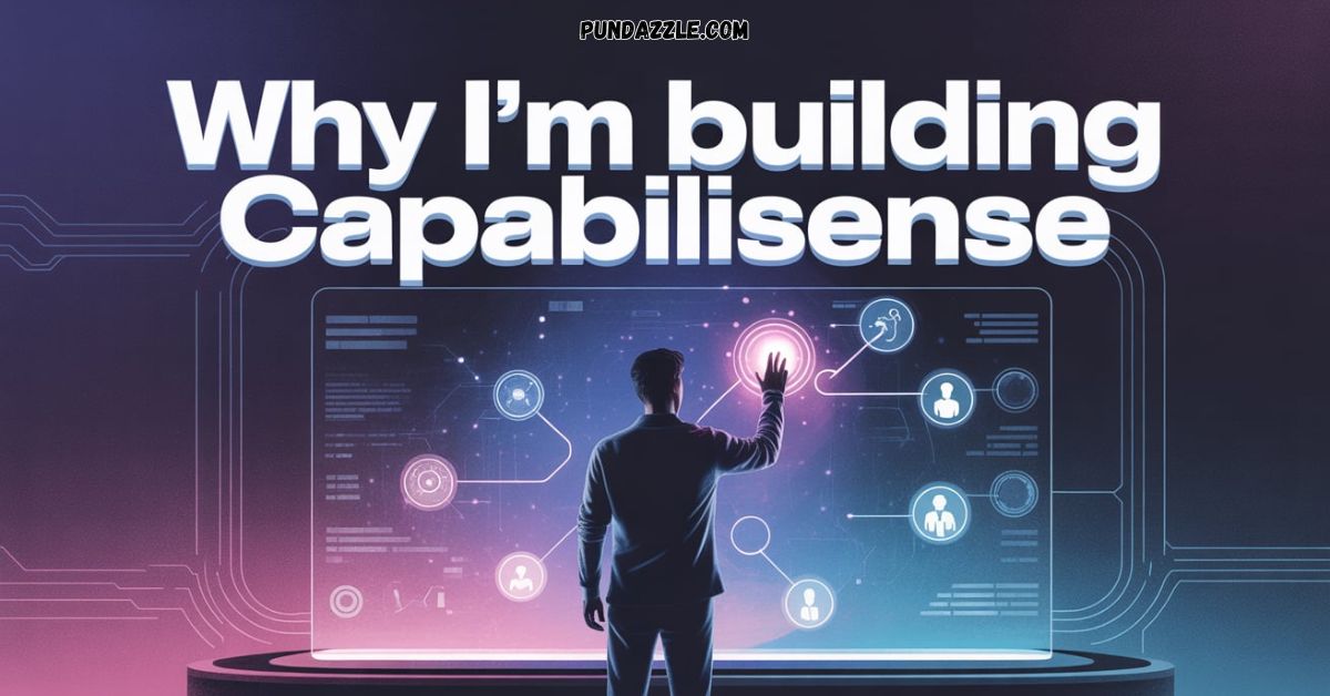 why im building capabilisense